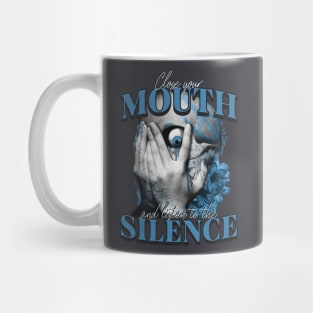 Close your mouth and listen to the silence Mug